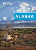Moon Alaska 2nd edition Scenic Drives National Parks Best Hikes