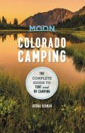 Moon Colorado Camping The Complete Guide to Tent & RV Camping