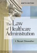 The Law of Healthcare Administration, Ninth Edition: Volume 9