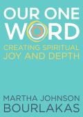 Our One Word: Creating Spiritual Joy and Depth