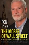 The Moses of Wall Street: Investing The Right Way For The Right Reasons