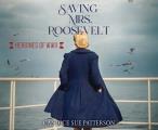Saving Mrs. Roosevelt: WWII Heroines Volume 3
