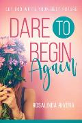 Dare to Begin Again: Let God Write Your Best Future