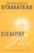 Siempre Ah?: Experimenta a Dios En Tu D?a (Spanish Language Edition, Always There (Spanish))