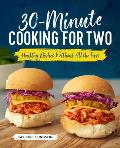 30 Minute Cooking for Two Healthy Dishes Without All the Fuss