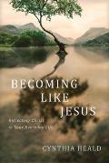 Becoming Like Jesus: Reflecting Christ in Your Everyday Life