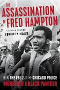 Assassination of Fred Hampton How the FBI & the Chicago Police Murdered a Black Panther