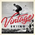 Vintage Skiing Nostalgic Images from the Golden Age of Skiing