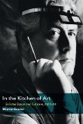 In the Kitchen of Art: Selected Essays and Criticism, 2003-20