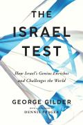 The Isreal Test: How Israel's Genius Enriches and Challenges the World