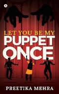 Let You Be My Puppet Once