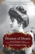 Women of Means: The Fascinating Biographies of Royals, Heiresses, Eccentrics and Other Poor Little Rich Girls (Stories of the Rich & F