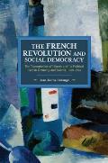 The French Revolution and Social Democracy: The Transmission of History and Its Political Uses in Germany and Austria, 1889-1934