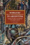 Workers' Self-Management in Argentina: Contesting Neo-Liberalism by Occupying Companies, Creating Cooperatives, and Recuperating Autogesti?n