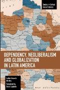 Dependency, Neoliberalism and Globalization in Latin America