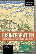 Disintegration: Bad Love, Collective Suicide, and the Idols of Imperial Twilight: Volume Two of Sacrifice and Self-Defeat
