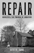 Repair Redeeming the Promise of Abolition