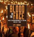 Blood in the Face (Revised New Edition): White Nationalism from the Birth of a Nation to the Age of Trump