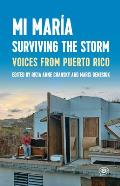 Mi Mar?a: Surviving the Storm: Voices from Puerto Rico.