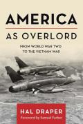 America as Overlord: From World War Two to the Vietnam War