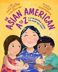 An Asian American A to Z: A Children's Guide to Our History