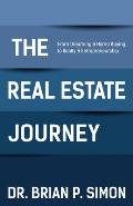 The Real Estate Journey: From Dreaming and Home Buying to Realty and Entrepreneurship