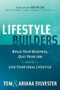 Lifestyle Builders: Build Your Business, Quit Your Job, and Live Your Ideal Lifestyle