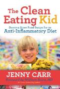 The Clean-Eating Kid: Grocery Store Food Swaps for an Anti-Inflammatory Diet
