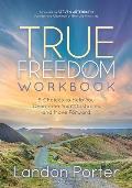 True Freedom Workbook: 5 Choices to Help You Overcome Your Obstacles and Move Forward