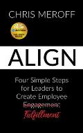 Align: Four Simple Steps for Leaders to Create Employee Fulfillment
