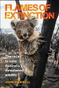 Flames of Extinction The Race to Save Australias Threatened Wildlife
