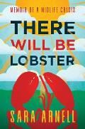 There Will Be Lobster: Memoir of a Midlife Crisis