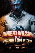 Robert Wilson and the Invasion from Within