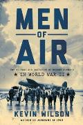 Men of Air The Courage & Sacrifice of Bomber Command in World War II