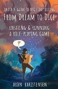 From Dream To Dice: Creating & Running a Role-Playing Game