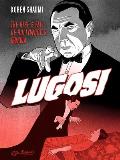 Lugosi The Rise & Fall of Hollywoods Dracula