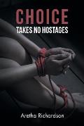 Choice Takes No Hostages