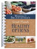 Wanda E. Brunstetter's Amish Friends Healthy Options Cookbook: Health Begins in the Kitchen with Over 200 Recipes, Tips, and Remedies from the Amish