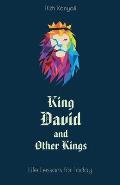 King David and Other Kings: Life Lessons for Today