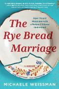 Rye Bread Marriage How I Found Happiness with a Partner Ill Never Understand