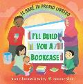 I'll Build You a Bookcase / Te Har? Tu Propio Librero (Spanish-English Bilingual Edition)