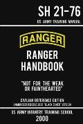 US Army Ranger Handbook SH 21-76 - Black Cover Version (2000 Civilian Reference Edition): Manual Of Army Ranger Training, Wilderness Operations, Mou