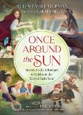 Once Around the Sun Stories Crafts & Recipes to Celebrate the Sacred Earth Year