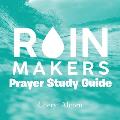Rain Makers Prayer Study Guide