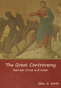 The Great Controversy; Between Christ and Satan