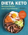 Dieta Keto: Recetas F?ciles Con 5 Ingredientes / The Easy 5-Ingredient Ketogenic Diet Cookbook