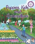 Puppies, Kids, and Caterpillars