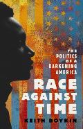 Race Against Time The Politics of a Darkening America