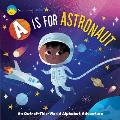 Smithsonian Kids: A is for Astronaut: An Out-Of-This-World Alphabet Adventure