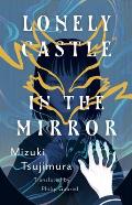 Lonely Castle in the Mirror by Mizuki Tsujimura (tr. Philip Gabriel)